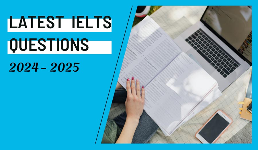 IELTS Latest Questions 2024, 2025